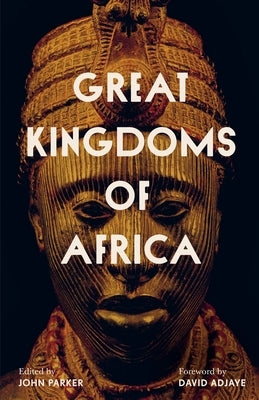 Great Kingdoms of Africa by Parker, John