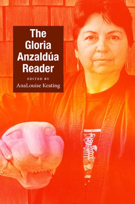 The Gloria Anzaldúa Reader by Anzaldua, Gloria