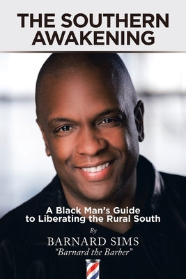 The Southern Awakening: A Black Man's Guide to Liberating the Rural South by Sims, Barnard