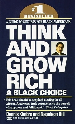 Think and Grow Rich: A Black Choice: A Guide to Success for Black Americans by Kimbro, Dennis