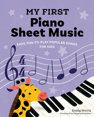 My First Piano Sheet Music: Easy, Fun-To-Play Popular Songs for Kids by Norris, Emily