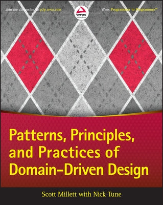 Patterns, Principles, and Practices of Domain-Driven Design by Millett, Scott