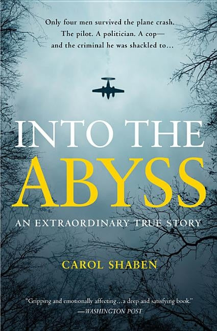 Into the Abyss: An Extraordinary True Story by Shaben, Carol