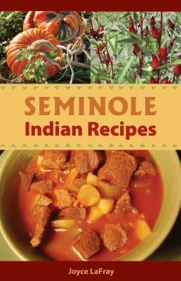 Seminole Indian Recipes by LaFray, Joyce