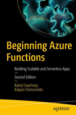 Beginning Azure Functions: Building Scalable and Serverless Apps by Sawhney, Rahul