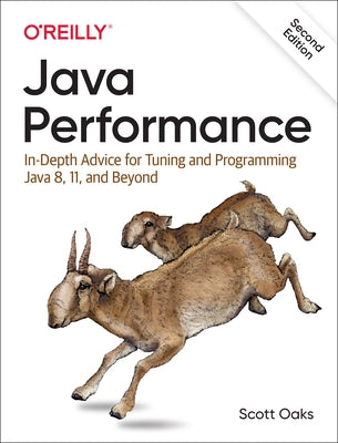 Java Performance: In-Depth Advice for Tuning and Programming Java 8, 11, and Beyond by Oaks, Scott