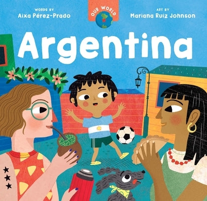 Our World: Argentina by Aixa Pérez-Prado