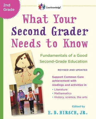 What Your Second Grader Needs to Know (Revised and Updated): Fundamentals of a Good Second-Grade Education by Hirsch, E. D.