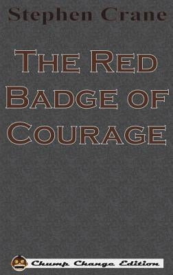 The Red Badge of Courage (Chump Change Edition) by Crane, Stephen