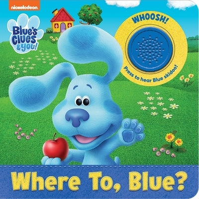 Nickelodeon Blue's Clues & You!: Where To, Blue? Sound Book [With Battery] by Pi Kids