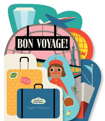 Bookscape Board Books: Bon Voyage! by Arrhenius, Ingela P.