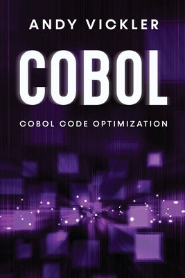 Cobol: Cobol Code Optimization by Vickler, Andy