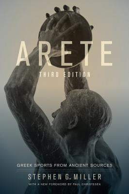 Arete: Greek Sports from Ancient Sources by Miller, Stephen G.