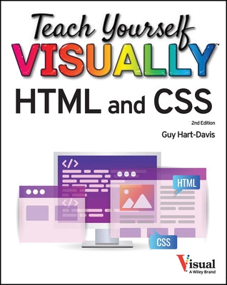 Teach Yourself Visually HTML and CSS by Hart-Davis, Guy