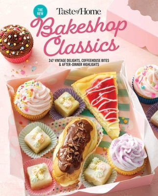 Taste of Home Bakeshop Classics: 247 Vintage Delights, Coffeehouse Bites & After-Dinner Highlights by Taste of Home