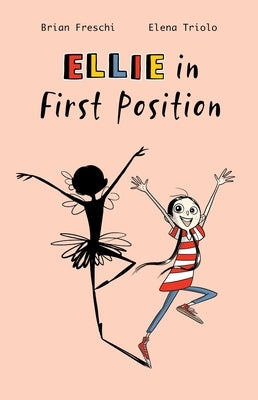 Ellie in First Position: A Graphic Novel by Freschi, Brian