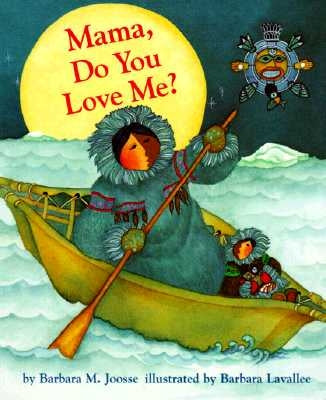 Mama, Do You Love Me? Board Book: (Children's Storytime Book, Arctic and Wild Animal Picture Book, Native American Books for Toddlers) by Joosse, Barbara