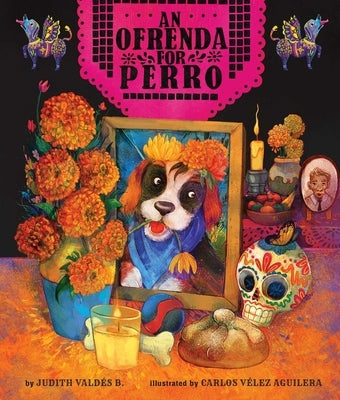 An Ofrenda for Perro by Judith Valdes B.