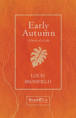 Early Autumn - A Story of a Lady (Read & Co. Classics Edition) by Bromfield, Louis