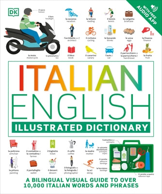 Italian - English Illustrated Dictionary: A Bilingual Visual Guide to Over 10,000 Italian Words and Phrases by Dk