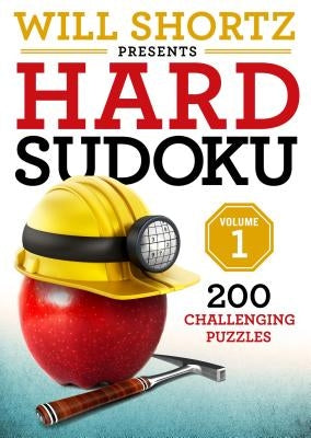 Will Shortz Presents Hard Sudoku Volume 1: 200 Challenging Puzzles by Shortz, Will