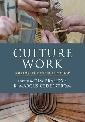 Culture Work: Folklore for the Public Good by Frandy, Tim