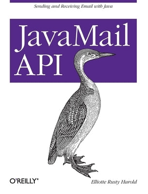 Javamail API: Sending and Receiving Email with Java by Harold, Elliotte