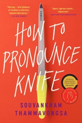 How to Pronounce Knife: Stories by Thammavongsa, Souvankham