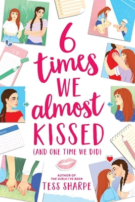 6 Times We Almost Kissed (and One Time We Did) by Sharpe, Tess