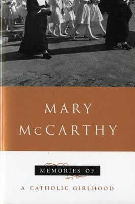 Memories of a Catholic Girlhood by McCarthy, Mary