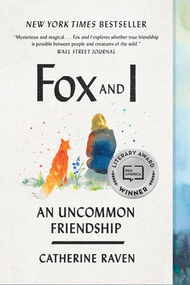 Fox and I: An Uncommon Friendship by Raven, Catherine