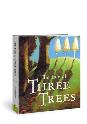 The Tale of Three Trees: A Traditional Folktale by Hunt, Angela Elwell