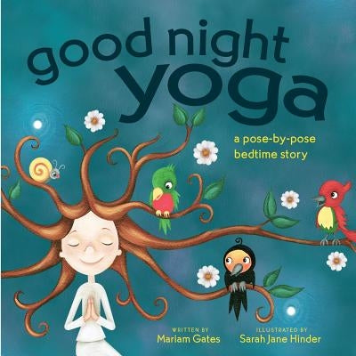 Good Night Yoga: A Pose-By-Pose Bedtime Story by Gates, Mariam