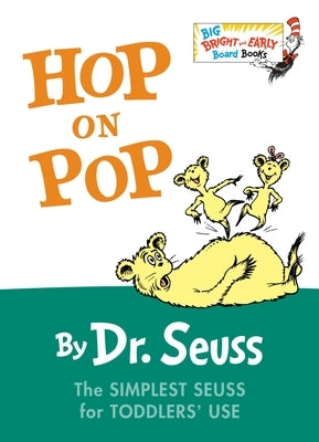 Hop on Pop: The Simplest Seuss for Youngest Use by Dr Seuss