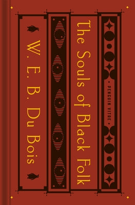 The Souls of Black Folk: With the Talented Tenth and the Souls of White Folk by Du Bois, W. E. B.