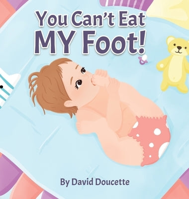 You Can't Eat MY Foot! by Doucette, David