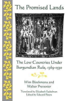 Promised Lands: The Low Countries Under Burgundian Rule, 1369-1530 by Blockmans, Willem Pieter