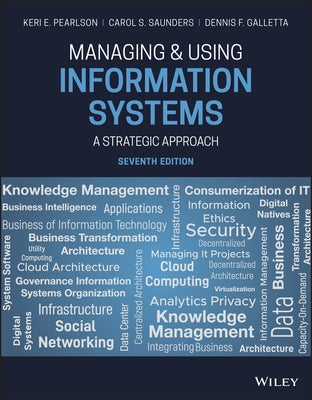 Managing and Using Information Systems: A Strategic Approach by Pearlson, Keri E.