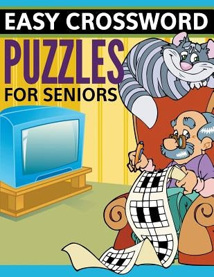 Easy Crossword Puzzles For Seniors: Super Fun Edition by Speedy Publishing LLC