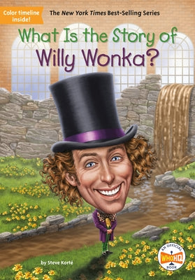 What Is the Story of Willy Wonka? by Steve Korté