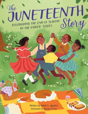 The Juneteenth Story: Celebrating the End of Slavery in the United States by Agostini, Alliah L.