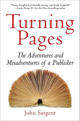 Turning Pages: The Adventures and Misadventures of a Publisher by Sargent, John