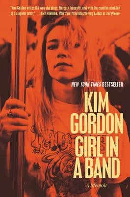 Girl in a Band: A Memoir by Gordon, Kim