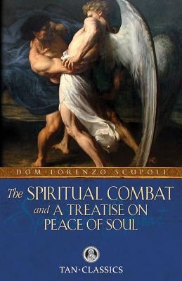 The Spiritual Combat: And a Treatise on Peace of Soul by Scupoli, Lorenzo