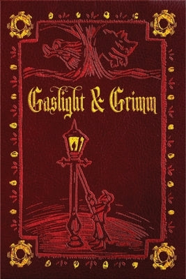 Gaslight & Grimm: Steampunk Faerie Tales by Nye, Jody Lynn