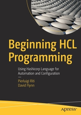 Beginning Hcl Programming: Using Hashicorp Language for Automation and Configuration by Riti, Pierluigi