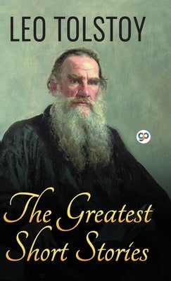 The Greatest Short Stories of Leo Tolstoy by Tolstoy, Leo