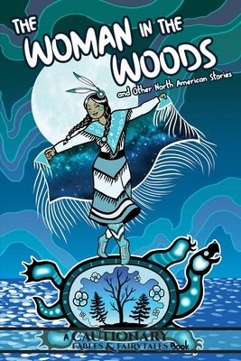 The Woman in the Woods and Other North American Stories by Ashwin, Kate