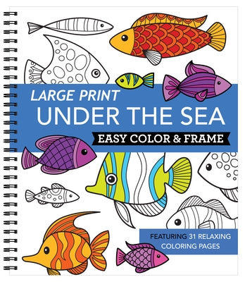 Large Print Easy Color & Frame - Under the Sea (Stress Free Coloring Book) by New Seasons