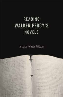 Reading Walker Percy's Novels by Wilson, Jessica Hooten